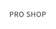 PRO SHOP